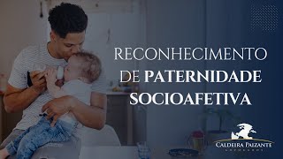 Reconhecimento de Paternidade Socioafetiva [upl. by Naud160]